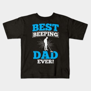 Best Beeping Dad Ever Metal Detecting Dad Kids T-Shirt